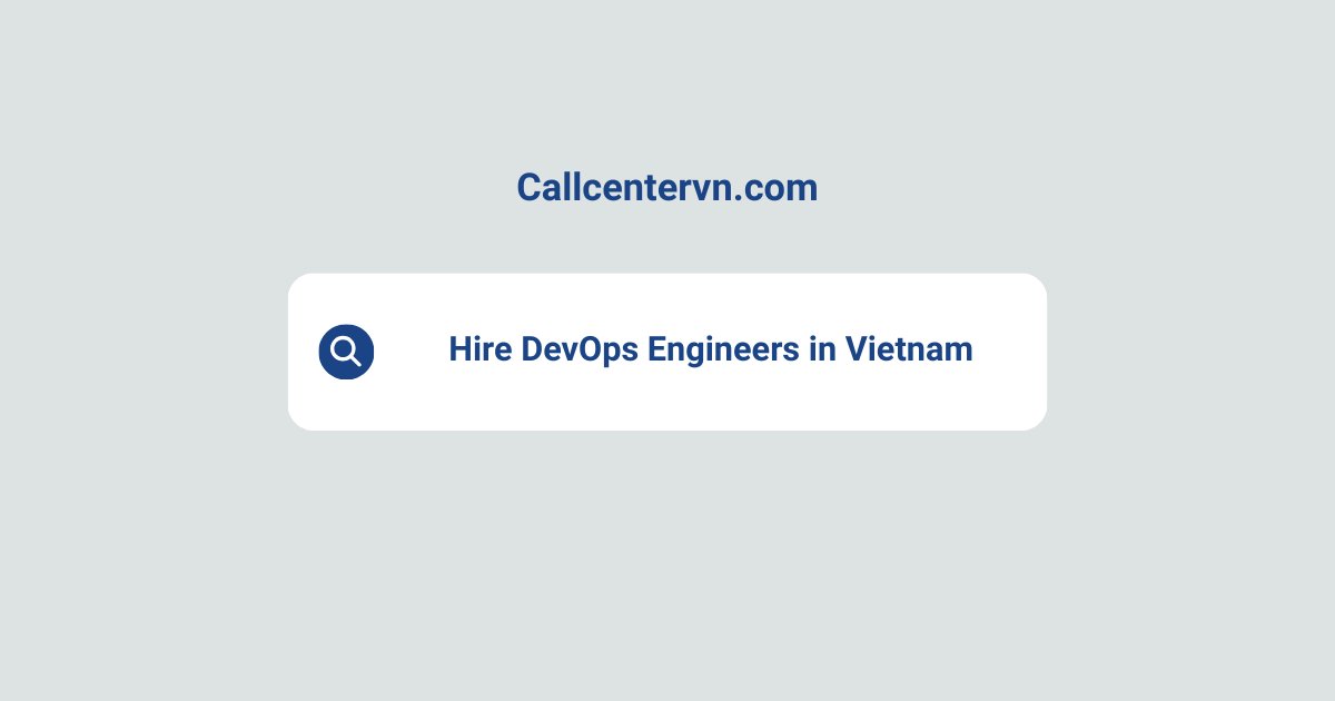 Hire DevOps Engineers in Vietnam | Save Up to 70% on Staffing Costs